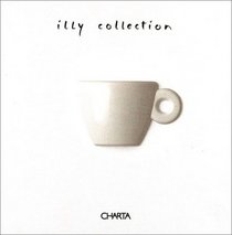 Illy Collection: A Decade of Artist Cups by Illycaffe (Bilingual: English & Italian)