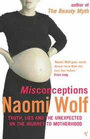 Misconceptions: Truth, Lies, and the Unexpected on the Journey to Motherhood