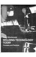 Welding Technology Today: Principles and Practices