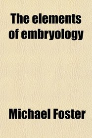 The elements of embryology