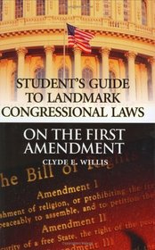 Student's Guide to Landmark Congressional Laws on the First Amendment (Student's Guide to Landmark Congressional Laws)