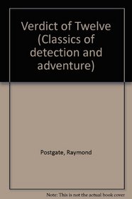Verdict of Twelve (Classics of detection and adventure)