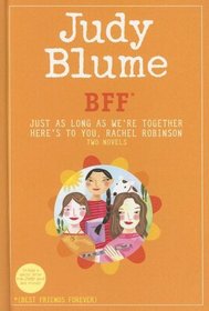 BFF*: Two novels by Judy Blume--Just As Long As We're Together/Here's to You, Rachel Robinson (*Best Friends Forever)