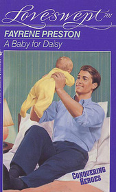 A Baby for Daisy (Conquering Heroes) (Loveswept, No 701)