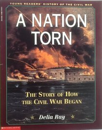 A Nation Torn: The Story of How the Civil War Began