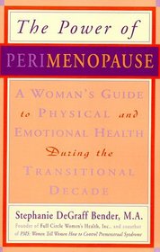 The Power of Perimenopause : A Woman's Guide to Physical and Emotional Health During the Transitional Decade