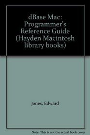 dBase Mac: Programmer's Reference Guide (Hayden Macintosh library books)