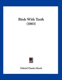 Birds With Teeth (1883)