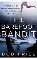 The Barefoot Bandit: The True Tale of Colton Harris-Moore, New American Outlaw