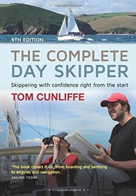 The Complete Day Skipper: Skippering with Confidence Right From the Start