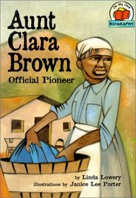 Aunt Clara Brown: Official Pioneer (On My Own Biography)