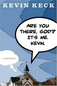 Are You There, God? It's Me. Kevin.: A Memoir