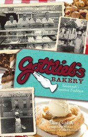 Gottlieb's Bakery: Savannah's Sweetest Tradition (GA) (The History Press)