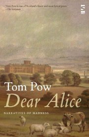 Dear Alice: Narratives of Madness. Tom POW (Salt Modern Poets)