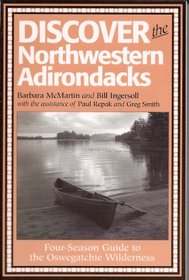 Discover the Northwestern Adirondacks: Four Season Adventures Therough the Boreal Forest and the Park's Frontier Region
