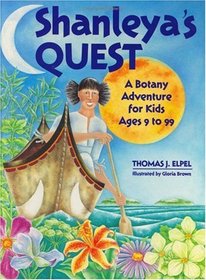 Shanleya's Quest: A Botany Adventure for Kids Ages 9-99