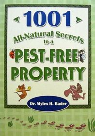 1001 All-Natural Secrets to a PEST - FREE PROPERTY