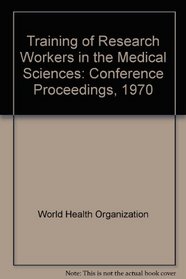 Training of Research Workers in the Medical Sciences: Conference Proceedings, 1970