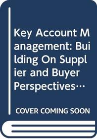 Key Account Management: Building on Supplier and Buyer Perspectives (Cranfield Report)