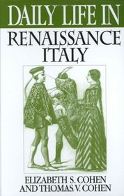 Daily Life in Renaissance Italy (The Greenwood Press Daily Life Through History Series)