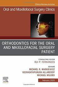 Orthodontics for Oral and Maxillofacial Surgery Patient, An Issue of Oral and Maxillofacial Surgery Clinics of North America (Volume 32-1) (The Clinics: Dentistry, Volume 32-1)
