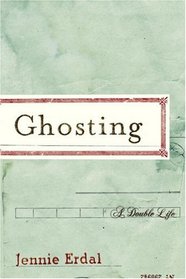 Ghosting: A Double Life