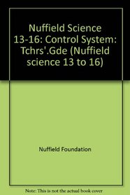 Nuffield Science 13-16: Control System: Tchrs'.Gde (Nuffield science 13 to 16)