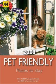 2008 Pet Friendly Places to Stay (AA Pet Friendly Places to Stay)