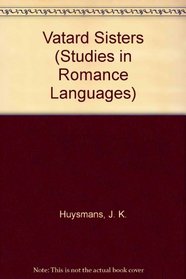 The Vatard Sisters (Studies in Romance Languages (Lexington, Ky.), 26.)