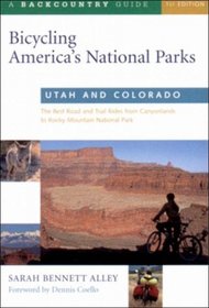 Bicycling America's National Parks: Utah and Colorado: The Best Road and Trail Rides from Canyonlands to Rocky Mountain National Park