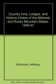 Country Inns, Lodges, and Historic Hotels of the Midwest and Rocky Mountain States, 1990-91