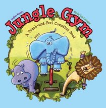 Jungle Gym: A Touch-and-Feel Counting Book