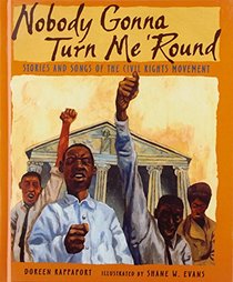 Nobody Gonna Turn Me 'round: Stories and Songs of the Civil Rights Movement