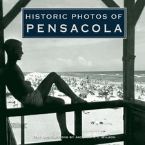 Historic Photos of Pensacola (Hsitoric Photos) (Hsitoric Photos)