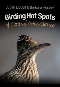 Birding Hot Spots of Central New Mexico (W. L. Moody Jr. Natural History Series)