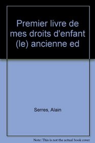 Le premier livre de mes droits d'enfant (French Edition)