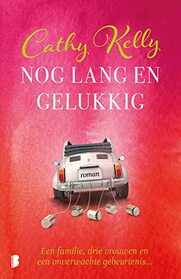 Nog lang en gelukkig: En familie, drie vrouwen en een onverwachte gebeurtenis? (Dutch Edition)