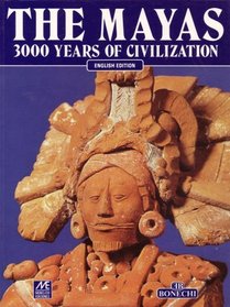 THE MAYAS; 3000 YEARS OF CIVILIZATION