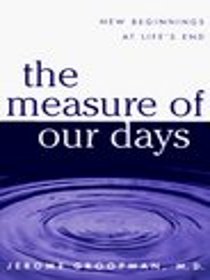 The Measure of Our Days : New Beginnings at Life's End