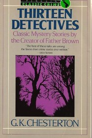 Thirteen Detectives: Classic Mystery Stories by the Creator of Father Brown (Classic Crime)