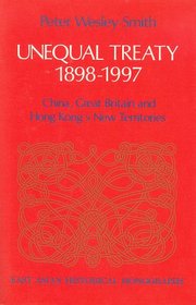 Unequal Treaty, 1898-1997: China, Great Britain and Hong Kong's New Territories (East Asian historical monographs)