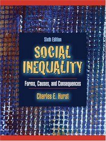 Social Inequality: Forms, Causes, and Consequences (6th Edition)
