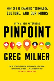 Pinpoint: How GPS is Changing Technology, Culture, and Our Minds