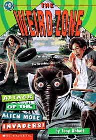 Attack of the Alien Mole Invaders! (The Weird Zone , No 4)