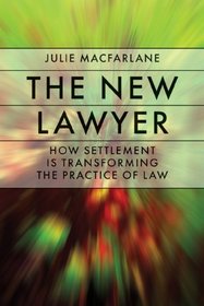 New Lawyer (The): How Settlement is Transforming the Practice of Law (Law and Society)