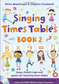 Singing Times Tables Book 2: Book 2: Songs, Raps and Games for Teaching the Times Tables (Singing Subjects)