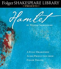 Hamlet: Fully Dramatized Audio Edition (Folger Shakespeare Library Presents)