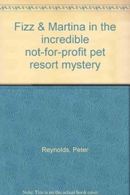 Fizz & Martina in the incredible not-for-profit pet resort mystery