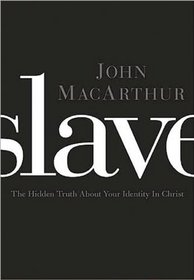 Slave: The Hidden Truth About Your Identity in Christ