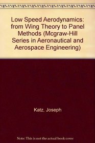 Low-Speed Aerodynamics: From Wing Theory to Panel Methods (Mcgraw-Hill Series in Aeronautical and Aerospace Engineering)